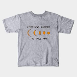 Everything Changes Kids T-Shirt